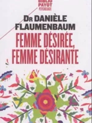 Femme desiree Femme desirante Dr Daniele Flaumenbaum edition Payot